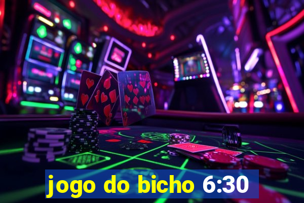 jogo do bicho 6:30